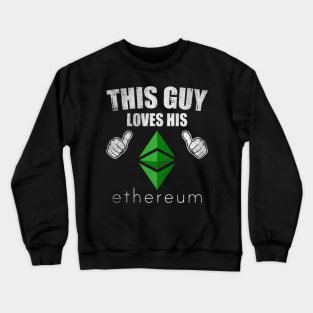 This Guy Loves His Ethereum Classic ETH Coin Valentine Crypto Token Cryptocurrency Blockchain Wallet Birthday Gift For Men Women Kids Crewneck Sweatshirt